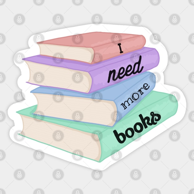 I need more books Sticker by Becky-Marie